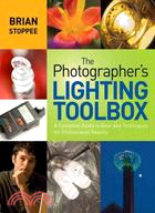 The Photographer's Lighting Toolbox:A Complete Guide to Gear and Techniques for Professional Results