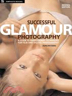 Successful Glamour Photography: A Guide to Professional Techniques for Film and Digital Photography