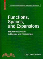 Functions, Spaces, and Expansions: Mathematical Tools in Physics and Engineering