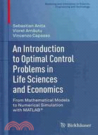 An Introduction to Optimal Control Problems in Life Sciences and Economics: From Mathematical Models to Numerical Simulation With MATLAB