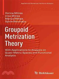 Groupoid Metrization Theory — With Applications to <em>Analysis</em> on Quasi-metric Spaces <em>and</em> Functional <em>Analysis</em>