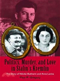 Politics, Murder, and Love in Stalin's Kremlin ─ The Story of Nikolai Burharin and Anna Larina