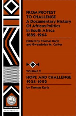 From Protest to Challenge a Documentary History of African Politics in South Africa 1882-1964 ─ Hope and Challenge 1935-1952