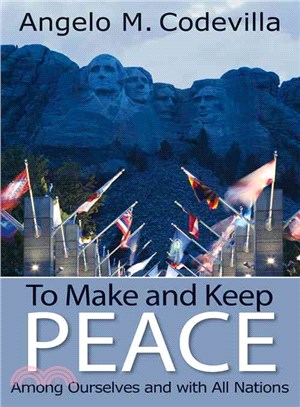 To Make and Keep Peace Among Ourselves and With All Nations ─ Among Ourselves and With All Nations