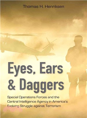 Eyes, Ears & Daggers ─ Special Operations Forces and the Central Intelligence Agency in America's Evolving Struggle Against Terrorism