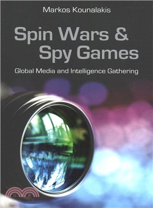 Spin Wars and Spy Games ― Global Media and Intelligence Gathering