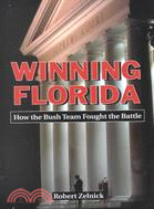 Winning Florida: How the Bush Team Fought the Battle