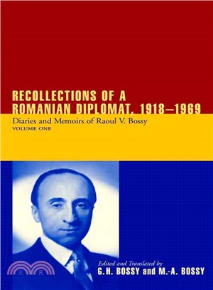 Recollections of a Romanian Diplomat 1918-1969 ─ Diaries and Memoirs of Raoul V. Bossy