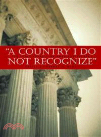 A Country I Do Not Recognize ─ The Legal Assault On American Values