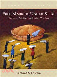 Free Markets under Siege: Cartels, Politics, and Social Welfare