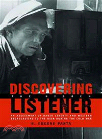Discovering the Hidden Listener: An Assessment of Radio Liberty And Western Broadcasting to the USSR During the Cold War