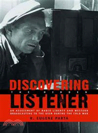 Discovering the Hidden Listener ─ An Assessment of Radio Liberty And Western Broadcasting to the USSR During the Cold War