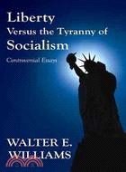 Liberty Versus the Tyranny of Socialism ─ Controversial Essays