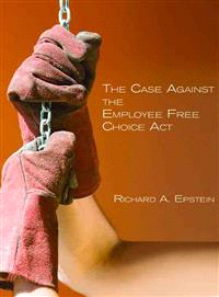 The Case Against the Employee Free Choice Act