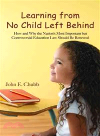 Learning from No Child Left Behind: How and Why the Nation's Most Important by Controversial Education Law Should Be Renewed