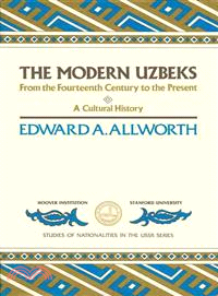 The Modern Uzbeks: From the 14th Century to the Present : A Cultural History