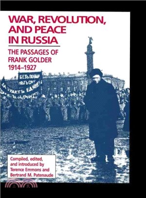 War, Revolution, and Peace in Russia ─ The Passages of Frank Golder, 1914-1927