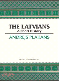 The Latvians: A Short History