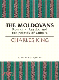 The Moldovans ─ Romania, Russia, and the Politics of Culture