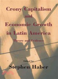 Crony Capitalism and Economic Growth in Latin America ─ Theory and Evidence