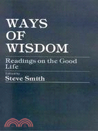 Ways of Wisdom: Readings on the Good Life