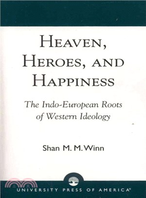 Heaven, Heroes, and Happiness ― The Indo-European Roots of Western Ideology