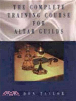 The Complete Training Course for Altar Guilds