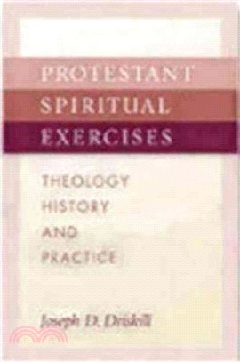 Protestant Spiritual Exercises: Theology, History, and Practice