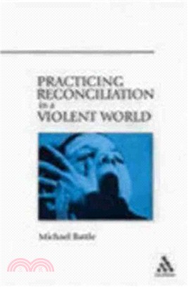 Practicing Reconciliation In A Violent World