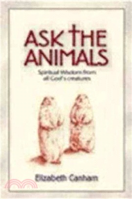 Ask the Animals: Spiritual Wisdom from God's Creatures