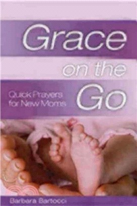 Grace on the Go: Quick Prayers for New Moms