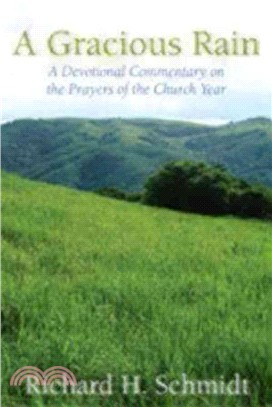 A Gracious Rain: A Devotional Commentary on the Prayers of the Church Year