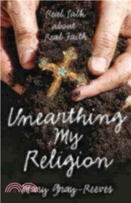 Unearthing My Religion ― Real Talk About Real Faith