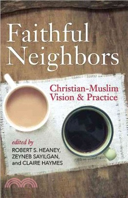 Faithful Neighbors ─ Christian-Muslim Vision & Practice