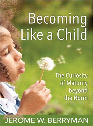 Becoming Like a Child ─ The Curiosity of Maturity Beyond the Norm