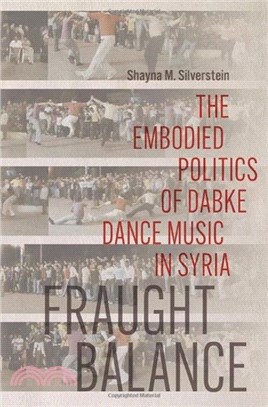 Fraught Balance：The Embodied Politics of Dabke Dance Music in Syria