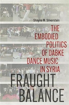 Fraught Balance：The Embodied Politics of Dabke Dance Music in Syria