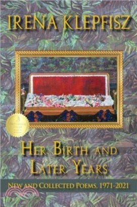 Her Birth and Later Years：New and Collected Poems, 1971-2021
