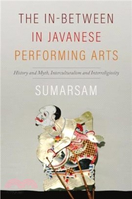 The In-Between in Javanese Performing Arts：History and Myth, Interculturalism and Interreligiosity
