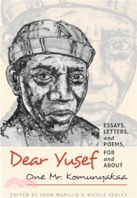Dear Yusef：Essays, Letters, and Poems, for and about One Mr. Komunyakaa