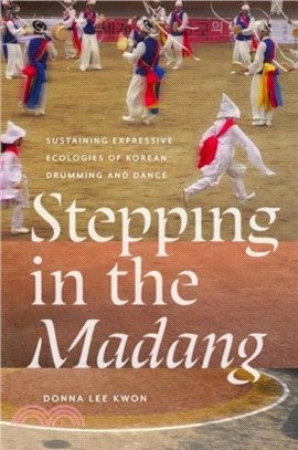 Stepping in the Madang：Sustaining Expressive Ecologies of Korean Drumming and Dance