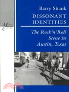 Dissonant Identities: The Rock'N'Roll Scene in Austin, Texas