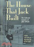 The House That Jack Built ─ The Collected Lectures of Jack Spicer