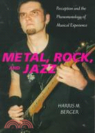 Metal, Rock, and Jazz: Perception and the Phenomenology of Musical Experience