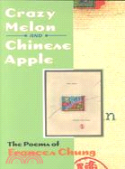 Crazy Melon and Chinese Apple: The Poems of Frances Chung