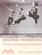 Dances That Describe Themselves: The Improvised Choreography of Richard Bull