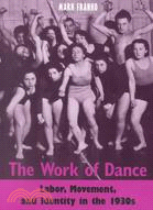 The Work of Dance: Labor, Movement, and Identity in the 1930's