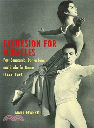 Excursion For Miracles ― Paul Sanasardo, Donya Feuer, And Studio For Dance, 1955-1964