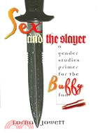 Sex And The Slayer ─ A Gender Studies Primer For The Buffy Fan