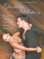 Glamour Addiction: Inside the American Ballroom Dance Industry